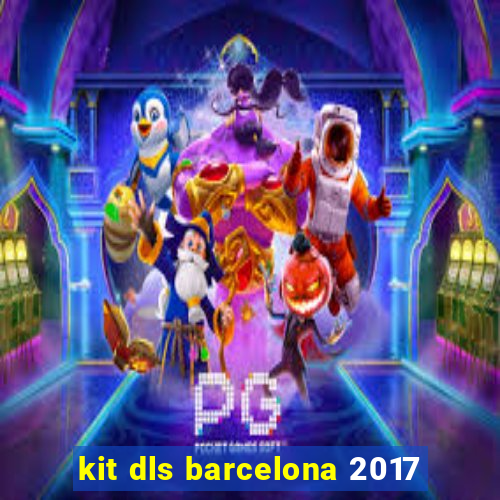 kit dls barcelona 2017